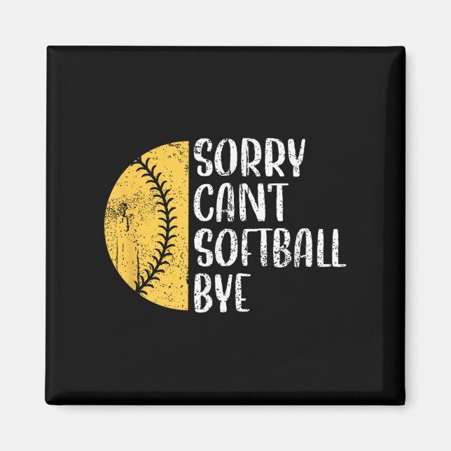 Sorry Can't Softball Bye Softball Player  Magnet (Front)