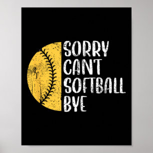 Sorry Can't Softball Bye Softball Player  Poster