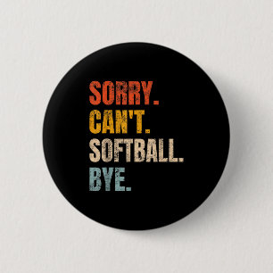 Sorry Can't Softball Bye Vintage Retro Tees Co Ret 6 Cm Round Badge