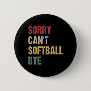 Sorry Can't Softll Bye 6 Cm Round Badge