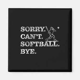 Sorry Can't Softll Bye - Funny Player Magnet