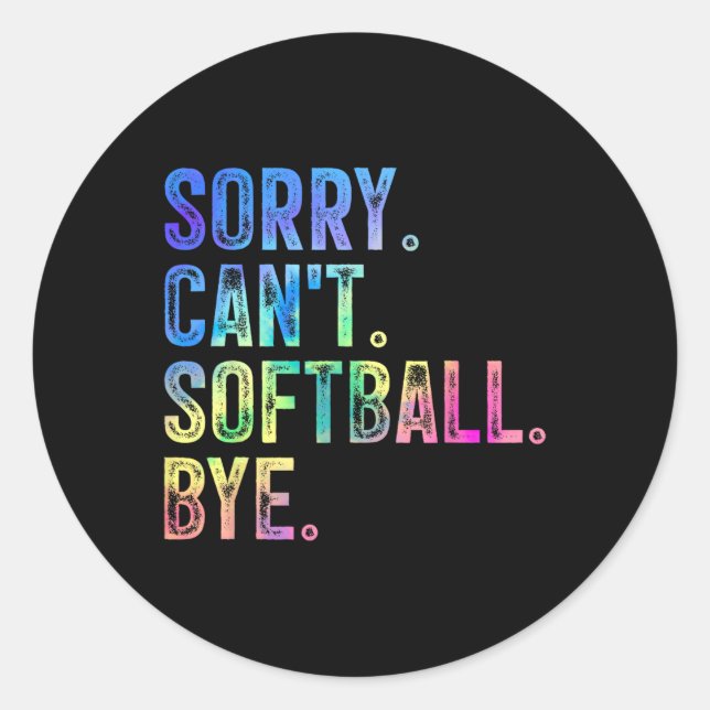 Sorry Can't Softll Bye Funny Softll Lover  Classic Round Sticker (Front)