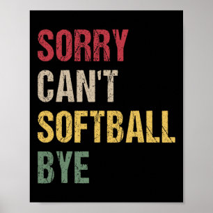 Sorry Can't Softll Bye Poster