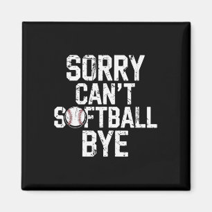 Sorry Can't Softll Bye Softll Player Girls Magnet