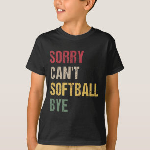 Sorry Can't Softll Bye T-Shirt