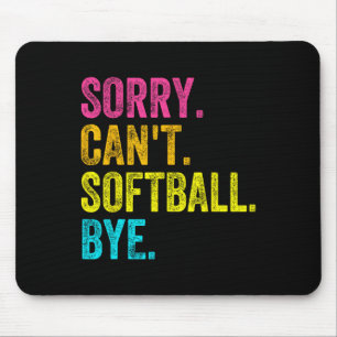 Sorry Can't Softll Bye Teacher Student Funny Softl Mouse Mat