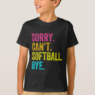 Sorry Can't Softll Bye Teacher Student Funny Softl T-Shirt