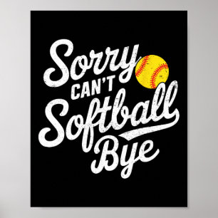 Sorry Can't Softll Bye Women Girls Men Kids, Softl Poster