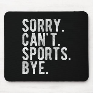 Sorry Can't Srts Bye  Mouse Mat