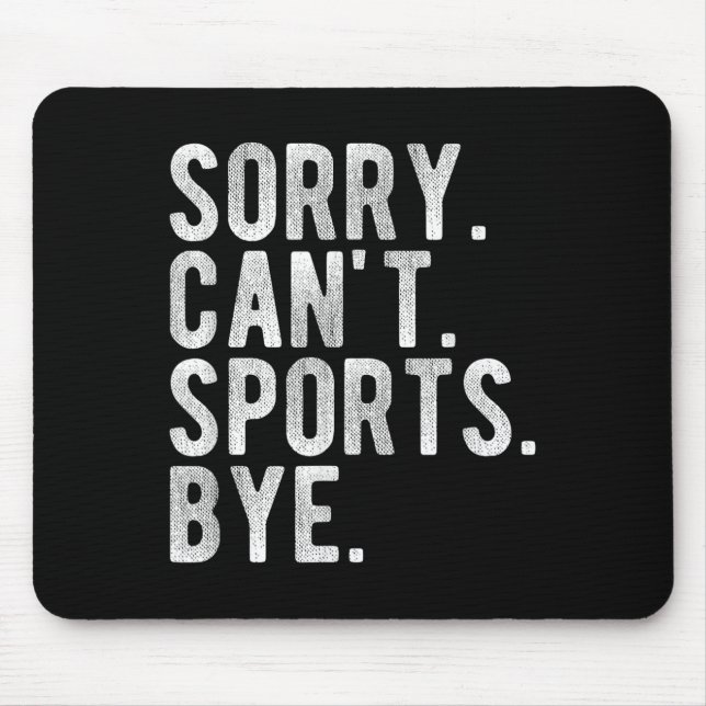 Sorry Can't Srts Bye  Mouse Mat (Front)