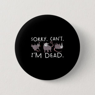 Sorry Can't Ssum Dead Funny Ossum Fake Death Trash 6 Cm Round Badge