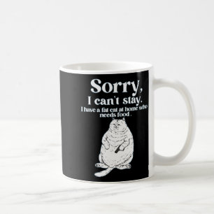 Sorry, can't stay have a fat cat at home who needs coffee mug