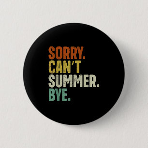 Sorry Can't Summer Bye Funny Design  6 Cm Round Badge