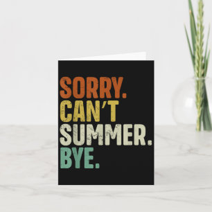 Sorry Can't Summer Bye Funny Design  Card
