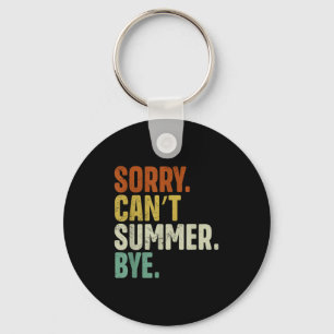 Sorry Can't Summer Bye Funny Design Key Ring