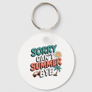 Sorry Can't Summer Bye Funny Retro Sarcastic Campi Key Ring