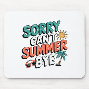 Sorry Can't Summer Bye Funny Retro Sarcastic Campi Mouse Mat
