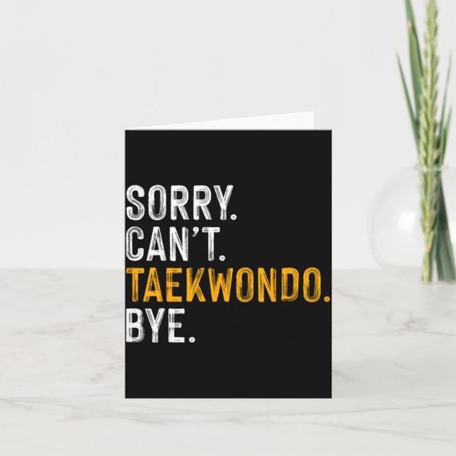 Sorry Cant Taekwondo Bye Card (Front)