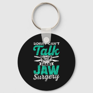 Sorry Can't Talk Had Jaw Surgery Surgeries Jaw Sur Key Ring