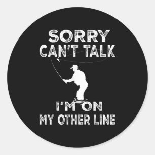 Sorry Can't Talk I'm On Another Line - Funny Fishi Classic Round Sticker