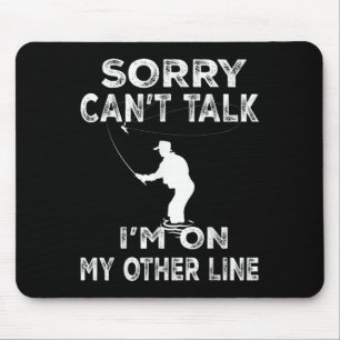 Sorry Can't Talk I'm On Another Line - Funny Fishi Mouse Mat