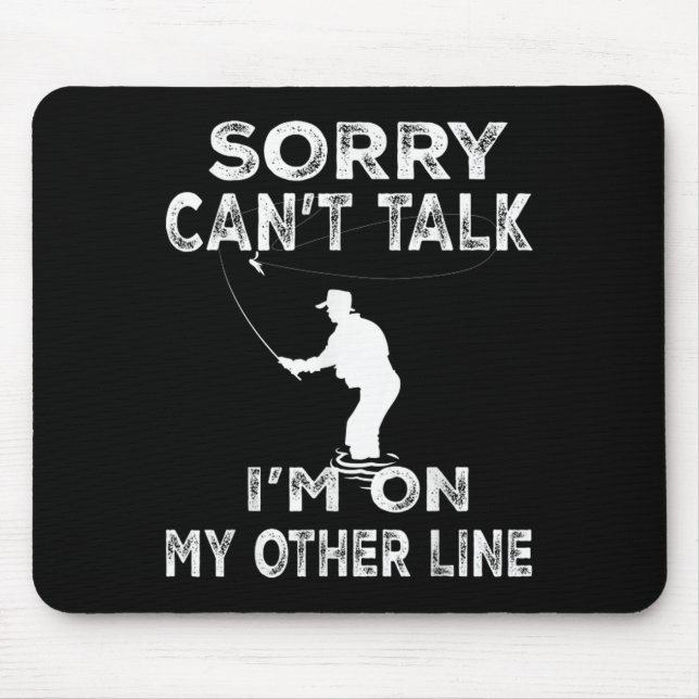 Sorry Can't Talk I'm On Another Line - Funny Fishi Mouse Mat (Front)