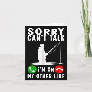 Sorry Can't Talk I'm On My Other Line Fishing Card