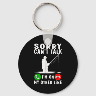 Sorry Can't Talk I'm On My Other Line Fishing Key Ring