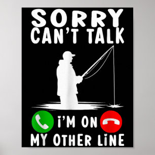 Sorry Can't Talk I'm On My Other Line Fishing Poster