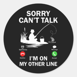 Sorry Can't Talk I'm On My Other Line Funny Fishin Classic Round Sticker