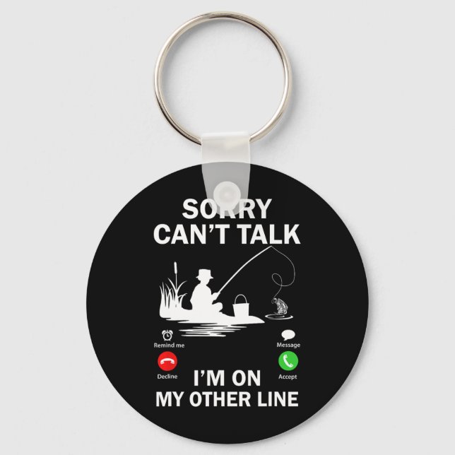 Sorry Can't Talk I'm On My Other Line Funny Fishin Key Ring (Front)