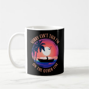 Sorry can't talk I'm on the other line Coffee Mug