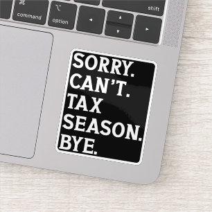 Sorry Can't Tax Season Bye Funny Accountant Saying