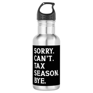Sorry Can't Tax Season Bye Funny Accountant Saying 532 Ml Water Bottle
