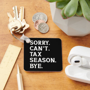 Sorry Can't Tax Season Bye Funny Accountant Saying Key Ring