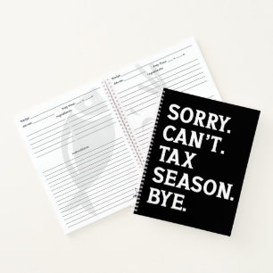 Sorry Can't Tax Season Bye Funny Accountant Saying Notebook