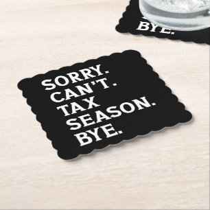 Sorry Can't Tax Season Bye Funny Accountant Saying Paper Coaster