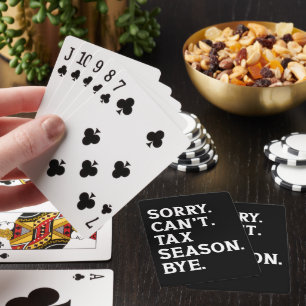 Sorry Can't Tax Season Bye Funny Accountant Saying Playing Cards