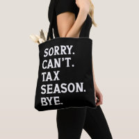 Sorry Can't Tax Season Bye Funny Accountant Saying