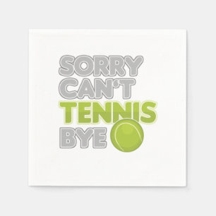 Sorry Cant Tennis Bye Court Player Racquet Trainer Napkin