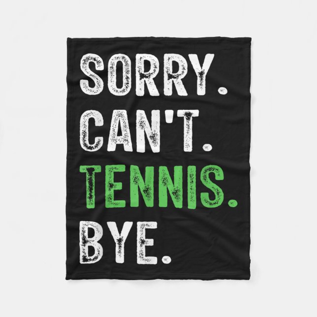 Sorry Can't Tennis Bye  Fleece Blanket (Front)