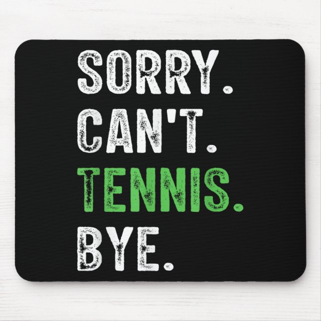 Sorry Can't Tennis Bye  Mouse Mat (Front)