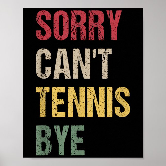 Sorry Can't Tennis Bye  Poster (Front)