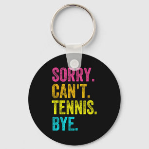 Sorry Can't Tennis Bye Teacher Student Funny Tenni Key Ring