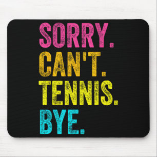 Sorry Can't Tennis Bye Teacher Student Funny Tenni Mouse Mat