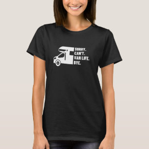 Sorry Can't Van Life Bye Funny Nomads Vanlife T-Shirt
