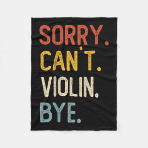 Sorry Can't Violin Bye Shirts Funny Violin Lovers Fleece Blanket
