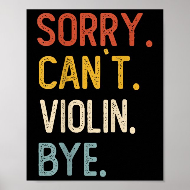 Sorry Can't Violin Bye Shirts Funny Violin Lovers  Poster (Front)