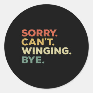 Sorry Can't Winging Funny Player Priorities Foil-s Classic Round Sticker