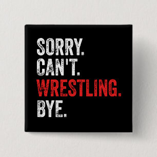 Sorry Can't Wrestling Bye Funny Wrestling 15 Cm Square Badge